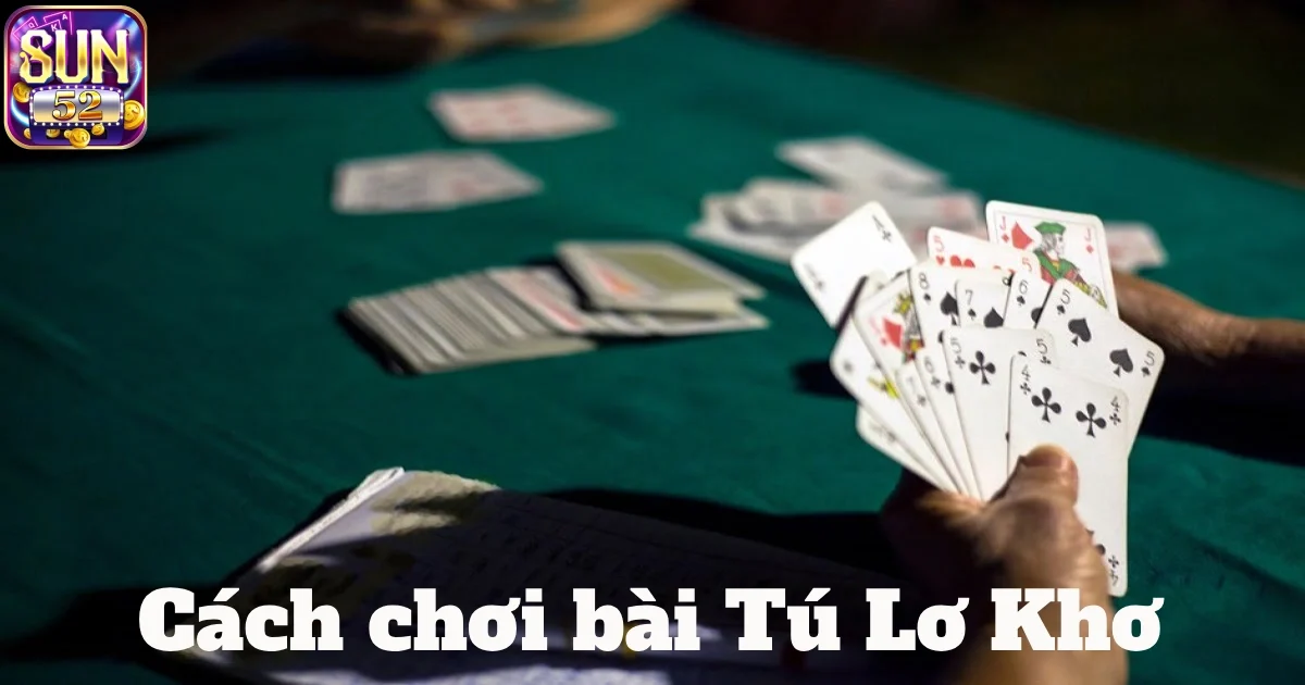 cach choi bai tu lo kho 5