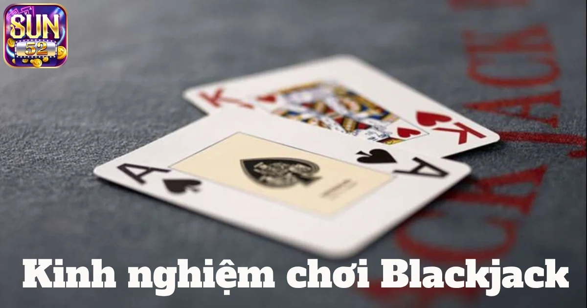 kinh nghiem choi blackjack 5