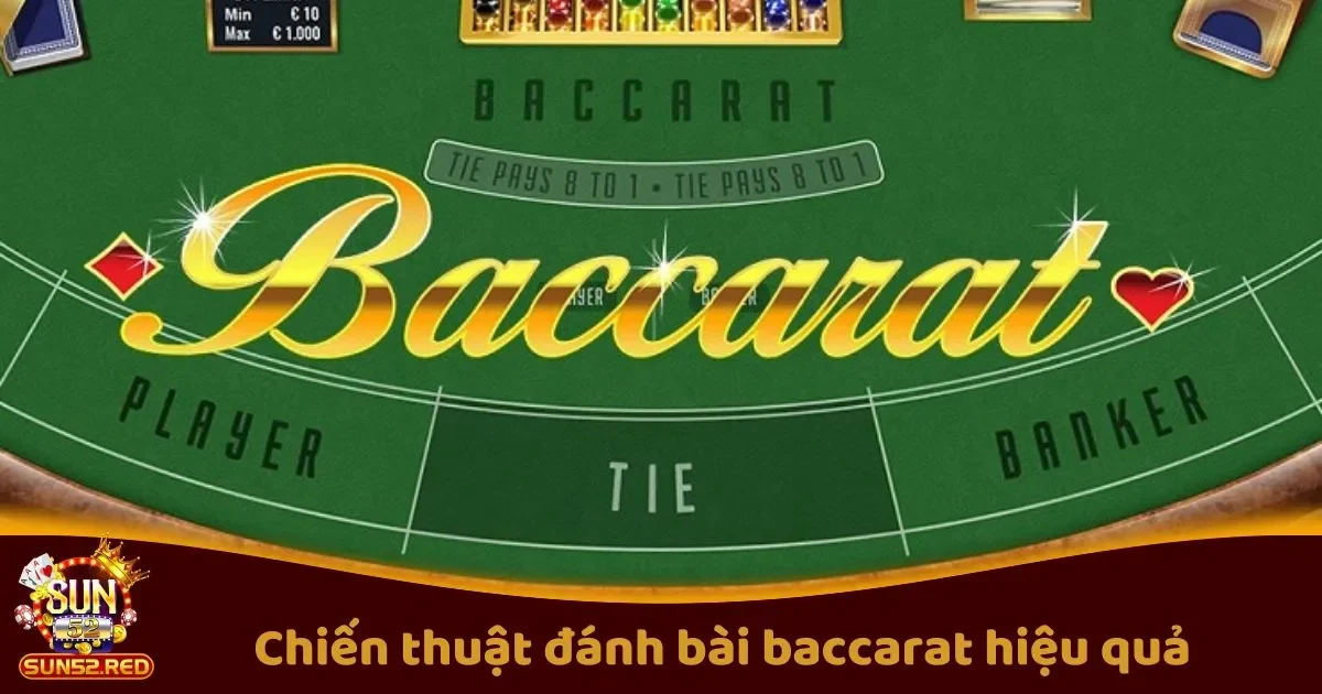 Chiến Thuật Đánh Bài Baccarat Hiệu Quả Trên Sun52